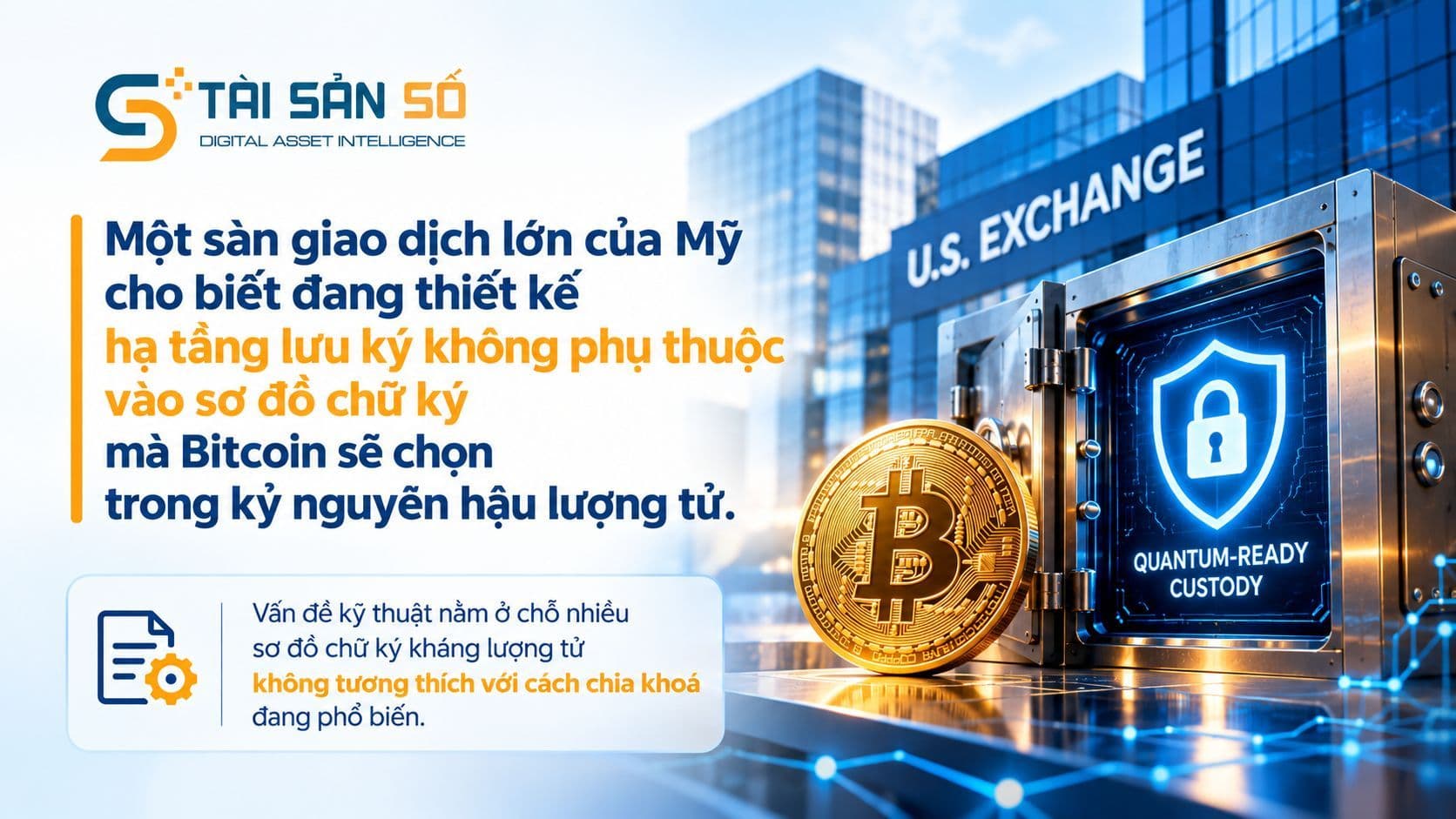 Lưu ký Tài sản số trước bài toán hậu lượng tử: vì sao mô hình chia khoá có thể hết dùng được